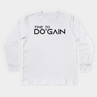 Time To Do'gain (Black).  For people inspired to build better habits and improve their life. Grab this for yourself or as a gift for another focused on self-improvement. Kids Long Sleeve T-Shirt